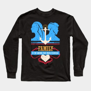 family is the anchor that holds essential blue Long Sleeve T-Shirt